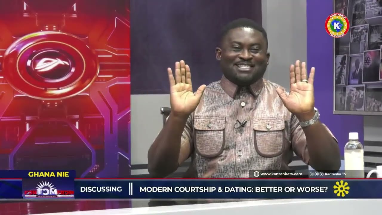 FMS Ghana Nie - Modern Courtship & Dating; Better Or Worse - #kantanka #kantankatv #ctwdyd #fms
