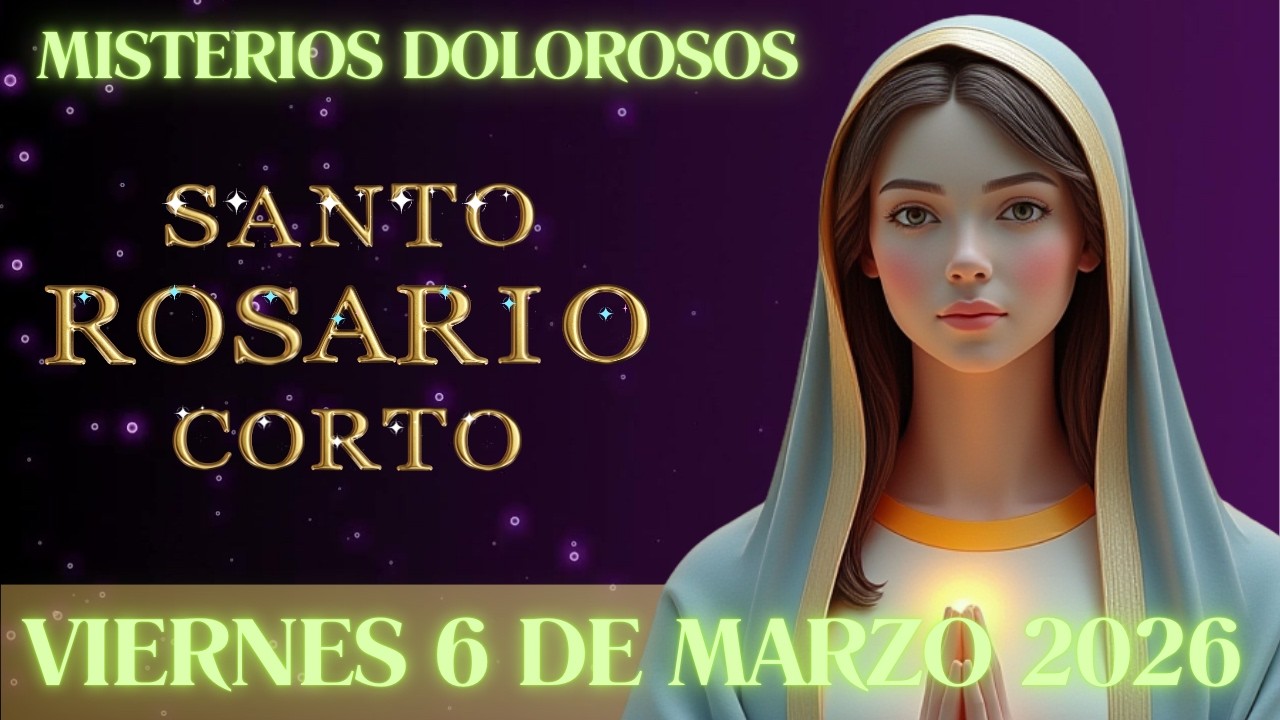 Santo Rosario Corto Hoy  VIERNES 6 DE MARZO 2026   #santorosario #santorosariodehoy  #viernes