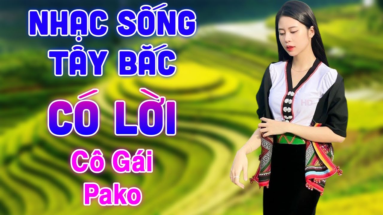 Cô Gái Pako - Nhạc Sống Tây Bắc Hay Nhất - LK Nhạc Sống Tây Bắc Vang Dội Khắp Núi Rừng