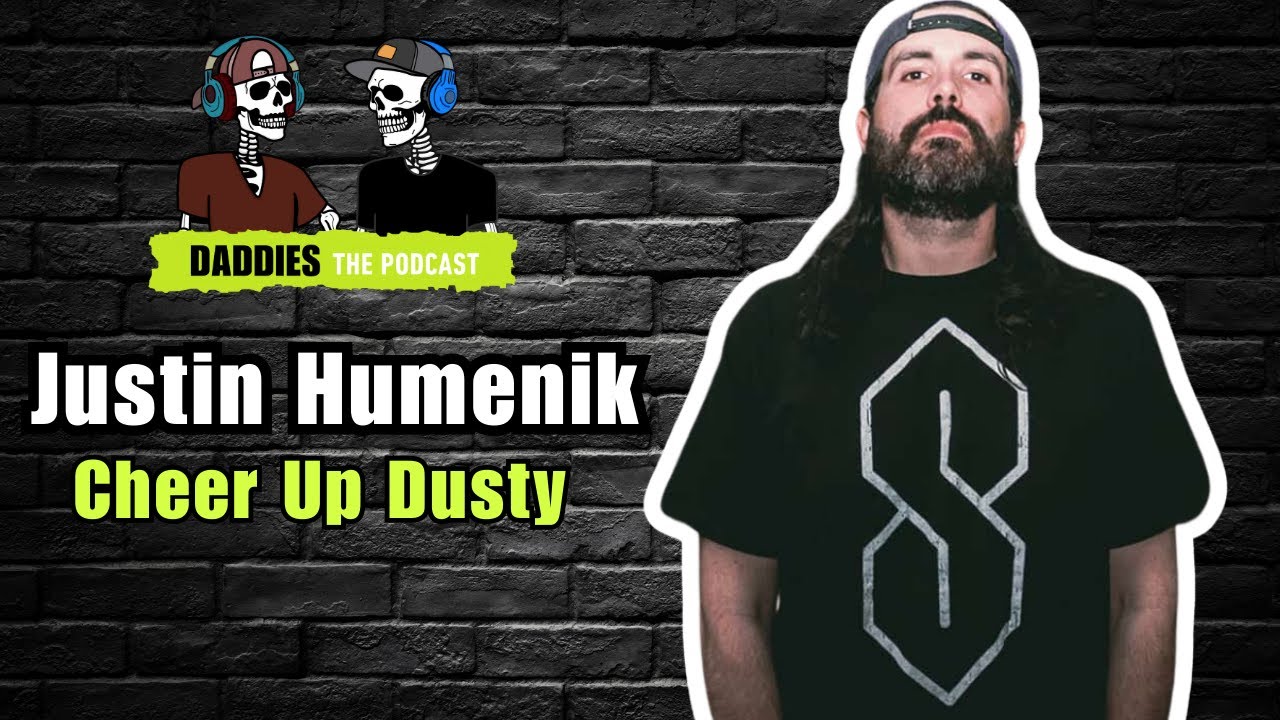 Justin Humenik (Cheer Up Dusty) | Daddies the Podcast | Episode 103