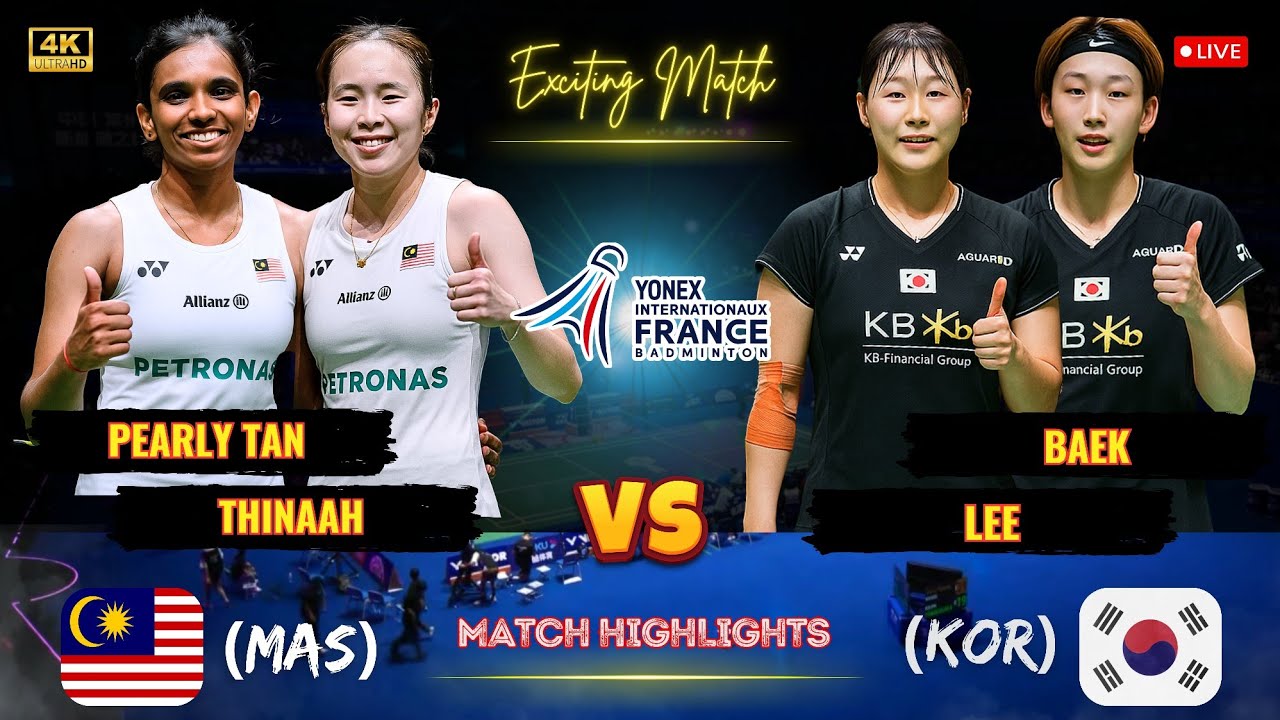 Exciting Match 🔴 Pearly Tan/Thinaah (MAS) vs Baek/Lee (KOR) French Open Badminton