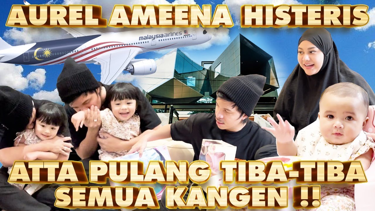 AMEENA HISTERIS, ATTA PULANG DARI LUAR NEGERI!!