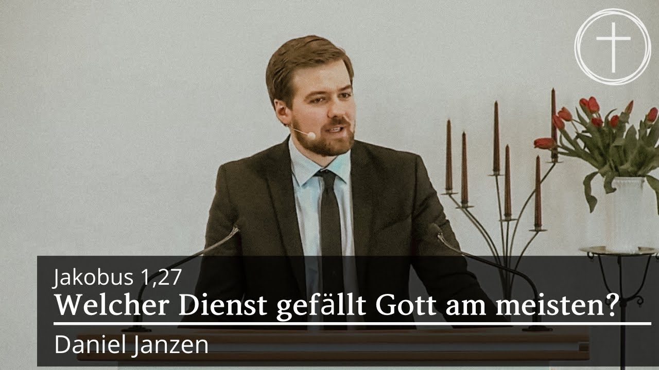 Welcher Dienst gefällt Gott am Meisten? (Jakobus 1,27) | Predigt