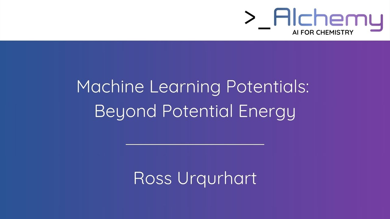 Ross Urqurhart - Machine Learning Potentials: Beyond Potential Energy