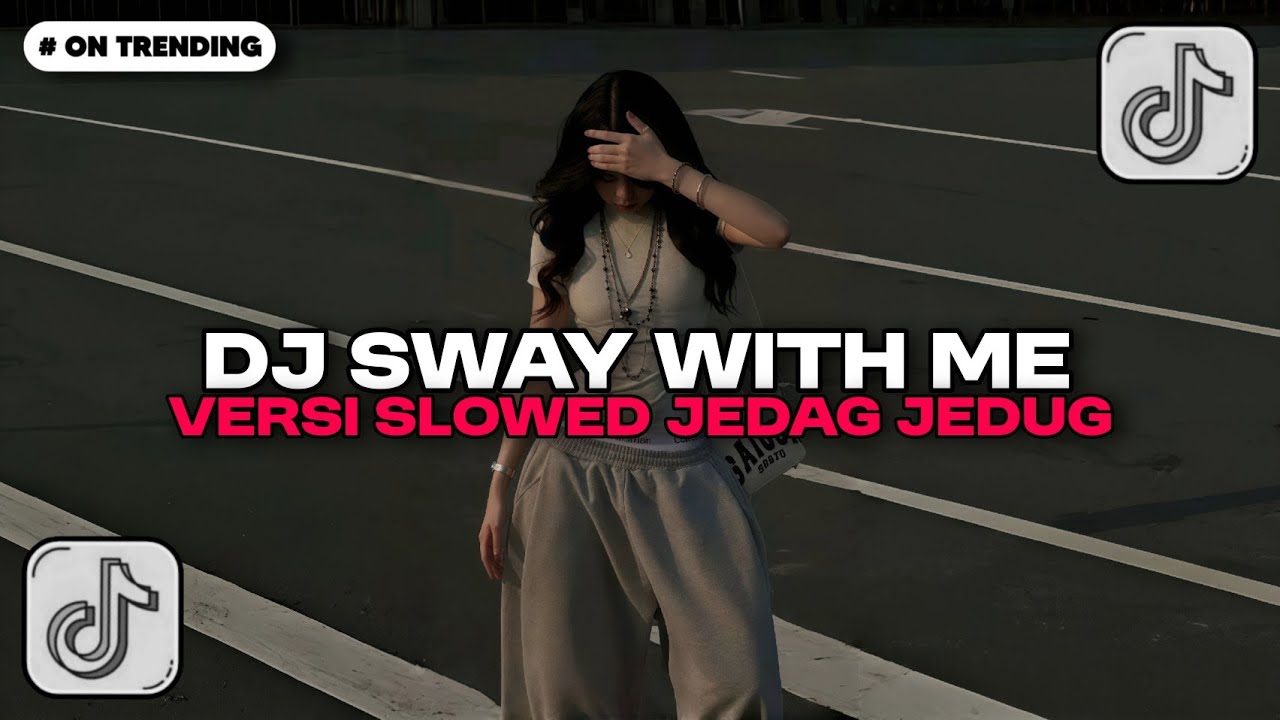 DJ SWAY WITH ME VERSI SLOWED JEDAG JEDUG MENGKANE FYP TIKTOK || DJ VIRAL YANG KALIAN CARI!!