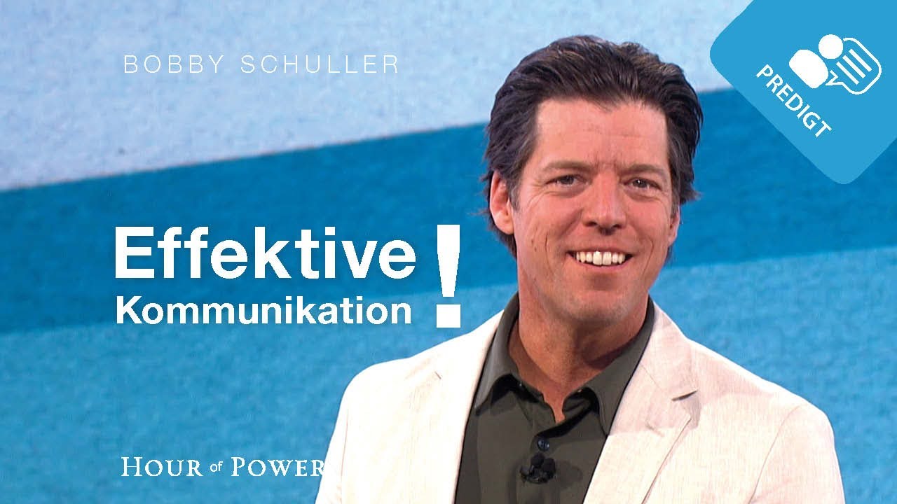 Effektive Kommunikation! - Predigt von Bobby Schuller