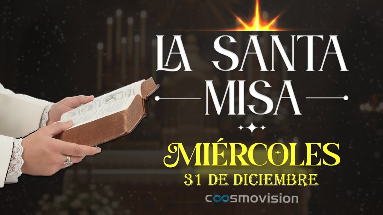 MISA DE HOY, Mi&eacute;rcoles 31 de Diciembre 2025 | #misa Diaria Cosmovisi&oacute;n
