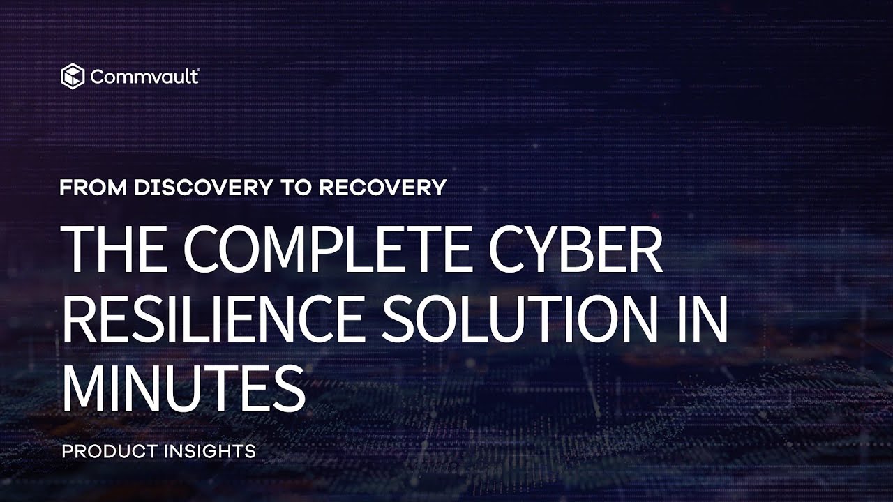 From Discovery to Recovery: The Complete Cyber Resilience Solution in Minutes