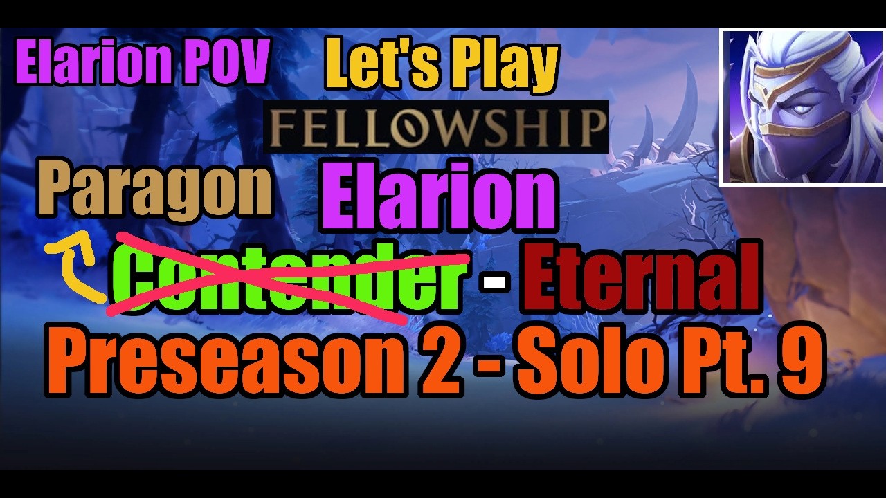 Elarion: Contender to Eternal (Part 9) | Preseason 2 | Fellowship | Solo Queue w/ Commentary