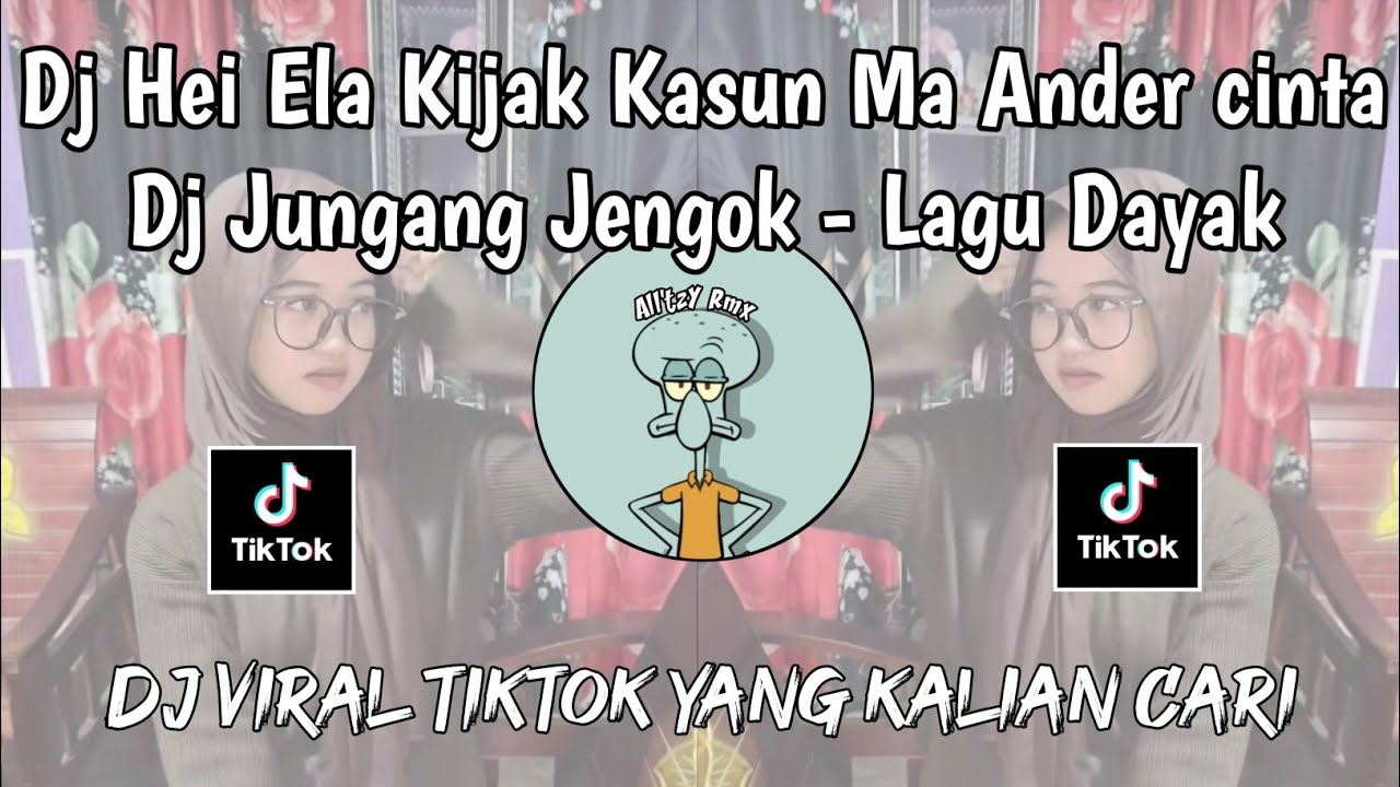 DJ HEI ELA KIJAK KASUN MA ANDAR CINTA | DJ JUNGANG JENGOK LAGU DAYAK FYP TIKTOK 2025