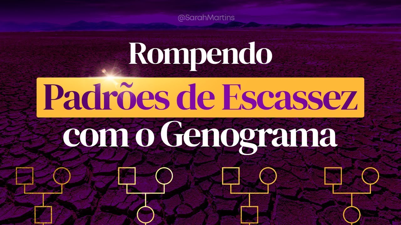 Rompendo os padr&otilde;es de escassez com o Genograma