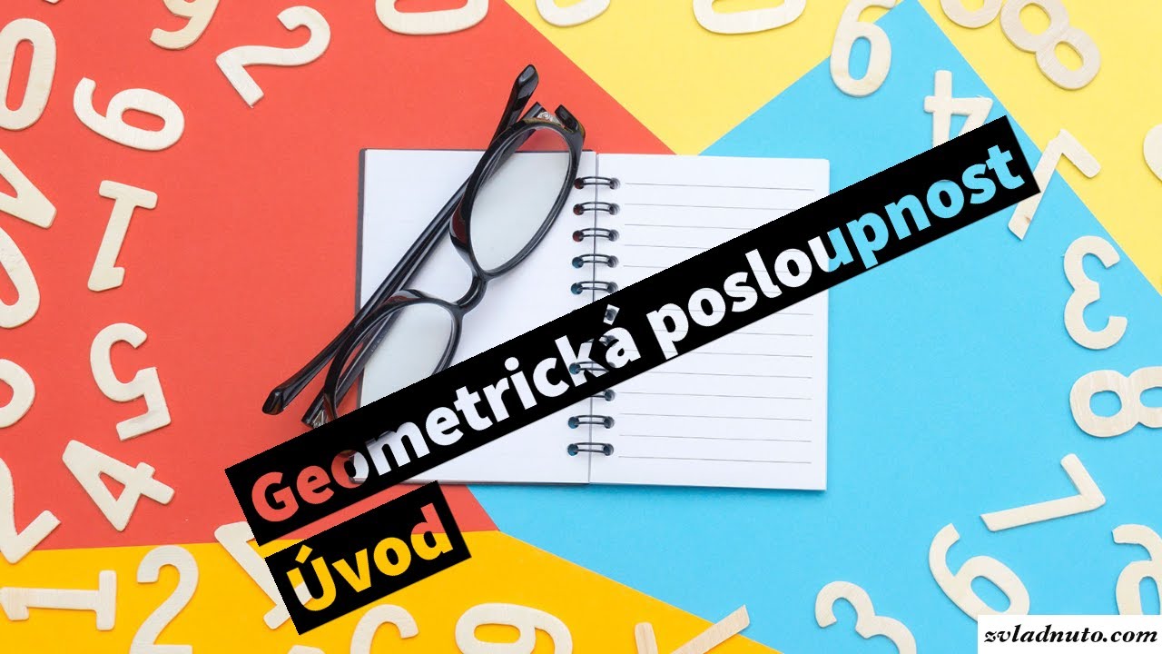 Geometrická posloupnost - úvod a pár příkladů