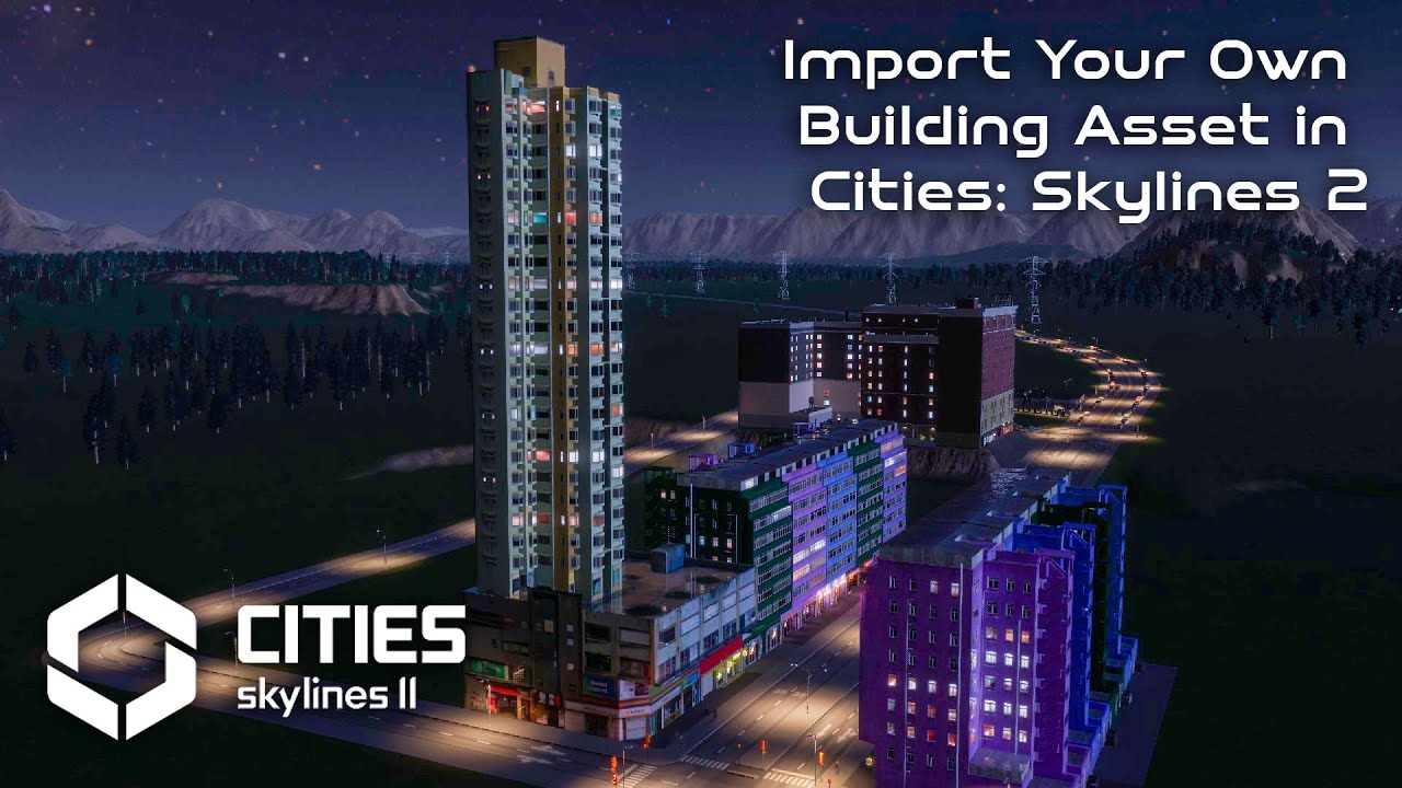 Cities: Skylines 2 Custom Asset Import Tutorial | Create and Add Your Own Buildings!