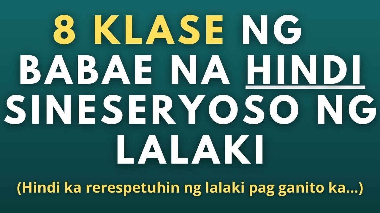 8 Klase ng Babae na Hindi Sineseryoso ng mga Lalaki (8 Uri ng Babae na Hindi Rinerespeto ng Lalaki)