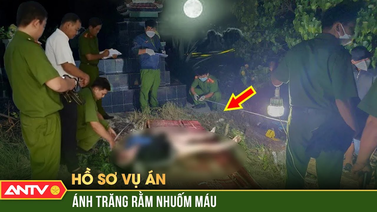 Thảm án đêm trăng rằm: Ác quỷ hiện hình trong đêm cuồng sát kinh hoàng | Hồ sợ vụ án | ANTV