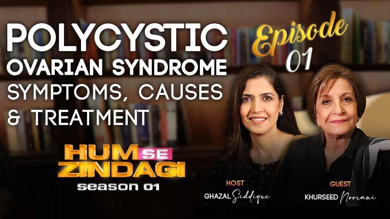 What is polycystic ovarian syndrome (PCOS), Explained by Prof. Khurshid Noorani - Hum Se Zindagi EP1