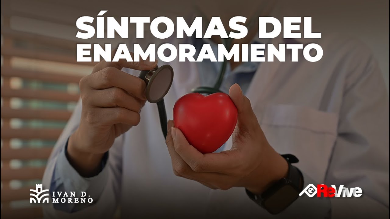 Síntomas del enamoramiento - La química del amor | Iván Darío Moreno