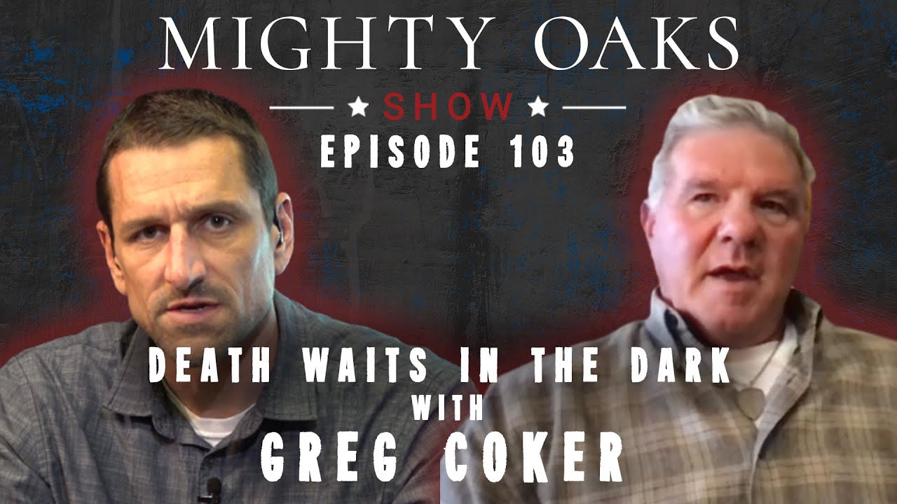 Death Waits in the Dark with Greg Coker | Mighty Oaks Show 103