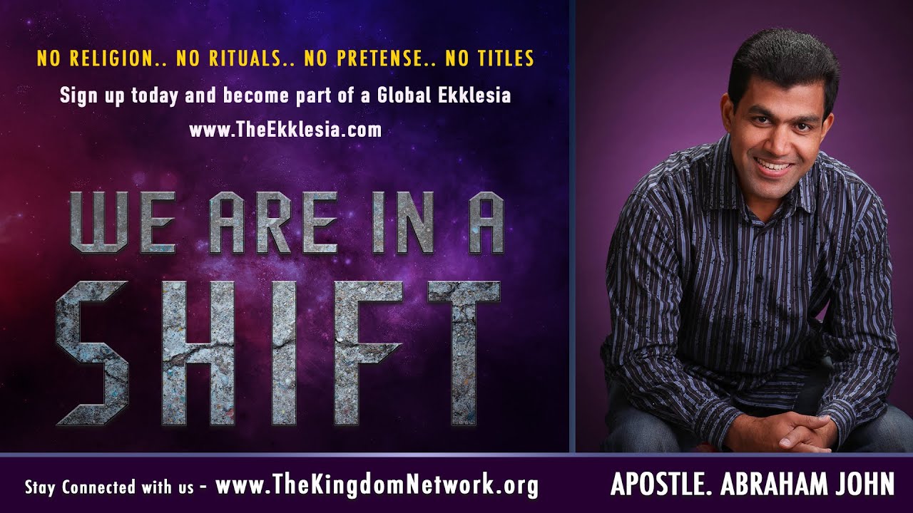 We are in a Shift | Apostle. Abraham John | The Kingdom Network