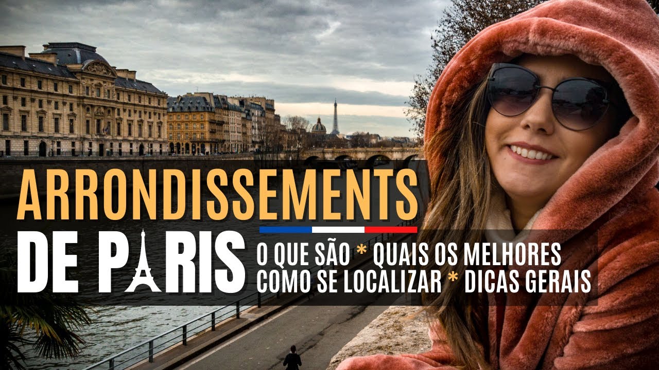 Arrondissements de Paris - O que s&atilde;o / Quais os melhores pra se hospedar / + dicas!