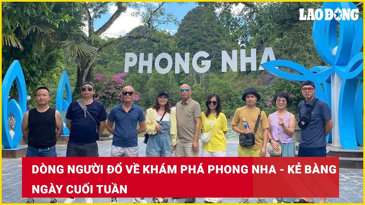Dòng người đổ về khám phá Phong Nha - Kẻ Bàng ngày cuối tuần | Báo Lao Động