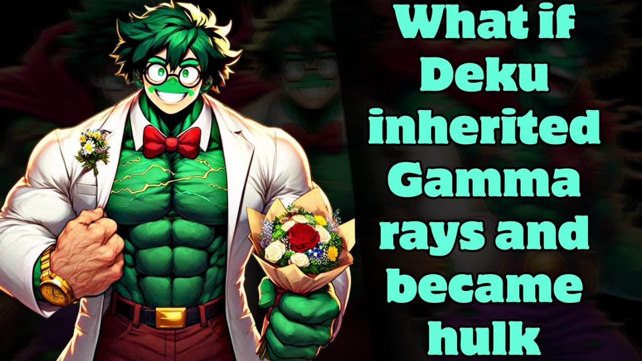 What if Deku inherited Gamma Rays and Became Hulk || P1