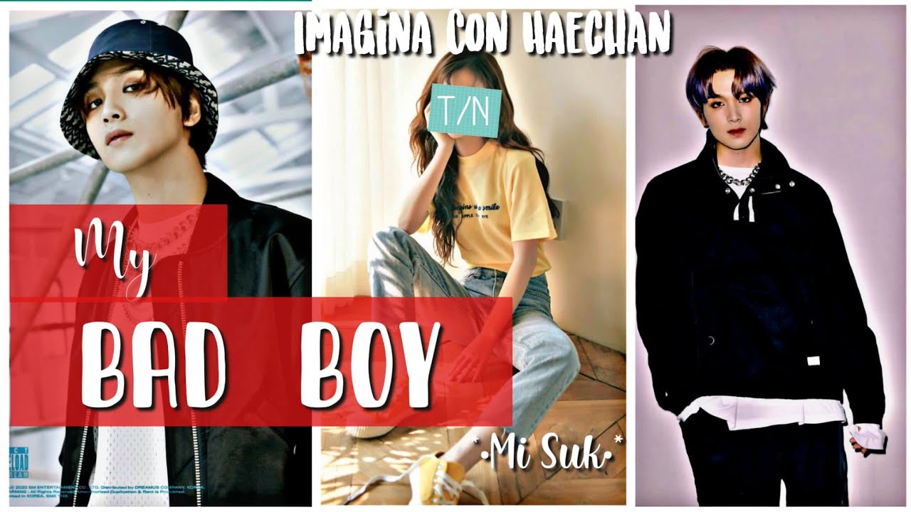 M͓̽y͓̽ ͓̽B͓̽a͓̽d͓̽ ͓̽b͓̽o͓̽y̽.    Imagina con Haechan - NCT-  ~Mi suk~