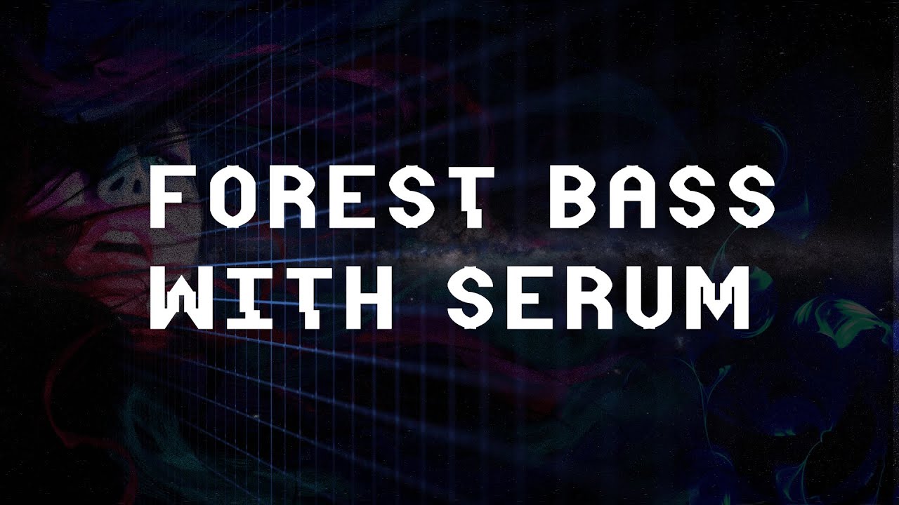 ALPTT#11: How to make a Forest Bass with Serum