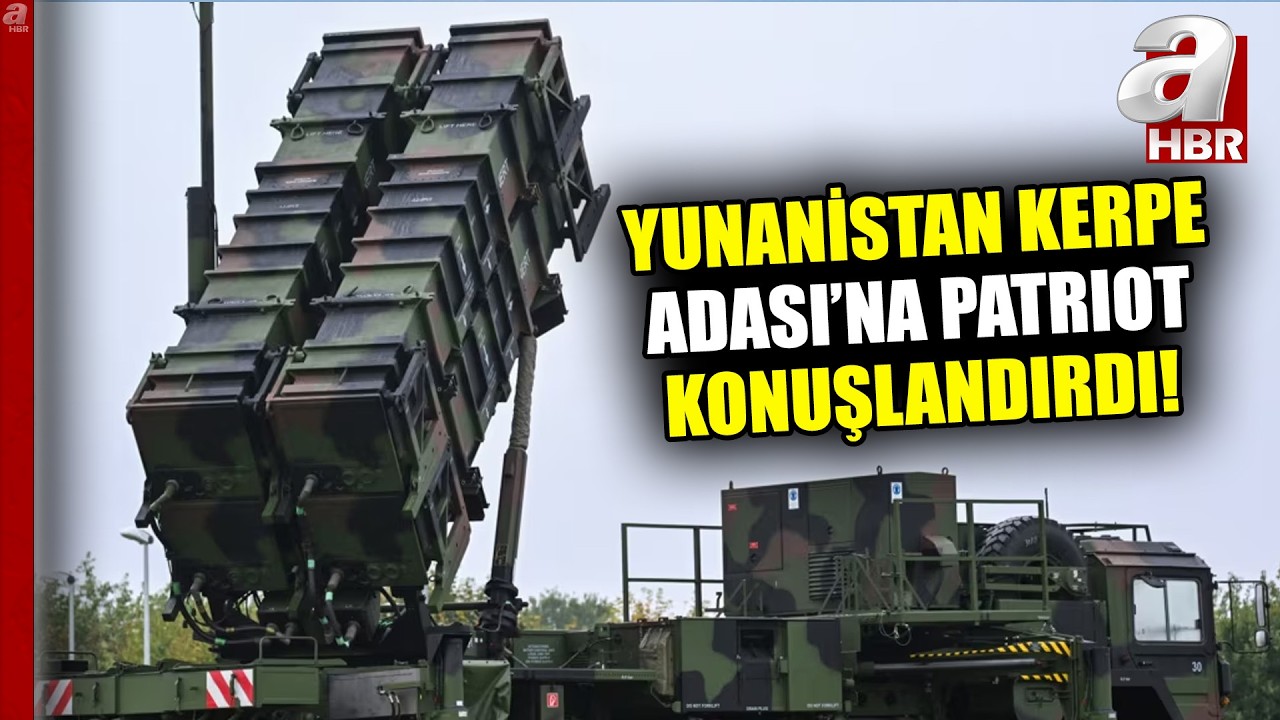 Atina'dan İran Bahanesiyle Kerpe Adası'na Patriot Konuşlandırdı! | A Haber