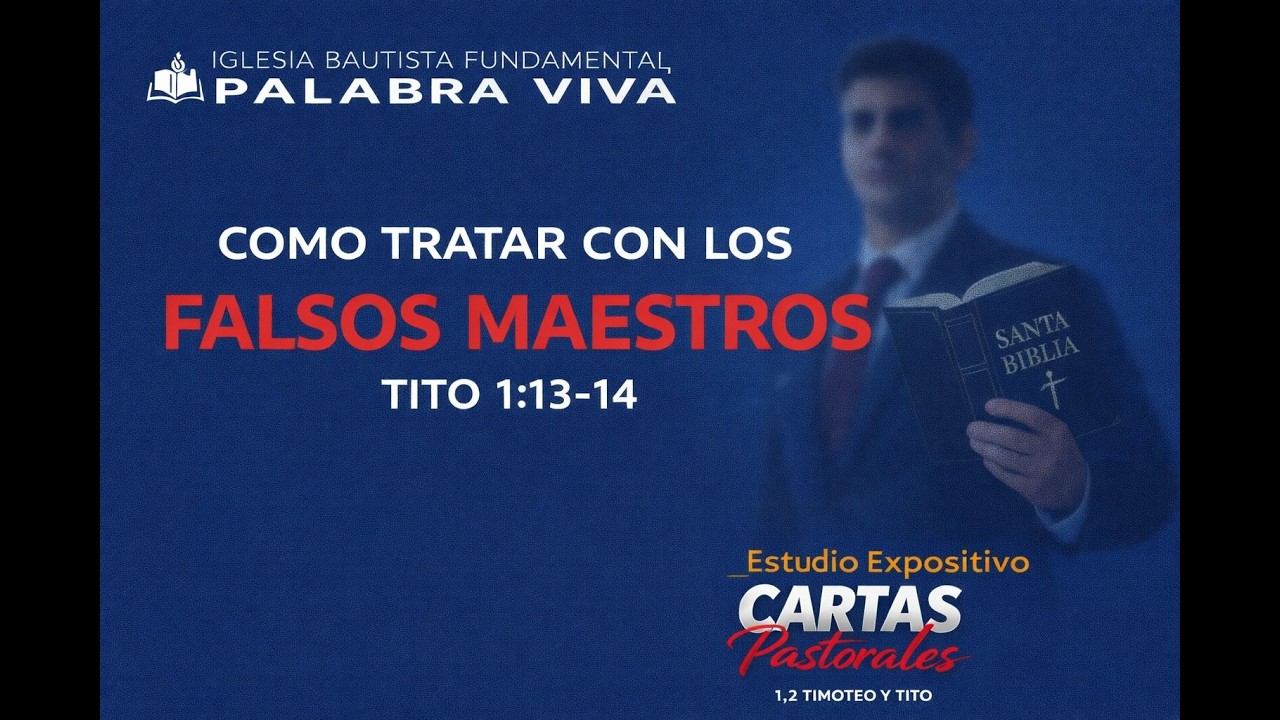 Como tratar con los Falsos Maestros - Tito 1:13-14 | Bautista Fundamental