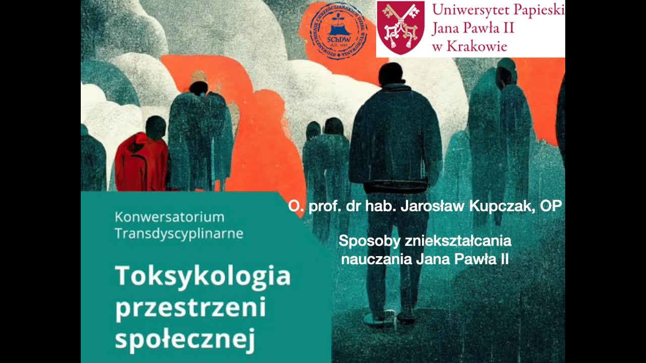 O. Prof. dr hab.  Jarosław Kupczak: Sposoby zniekształcania nauczania Jana Pawła II.