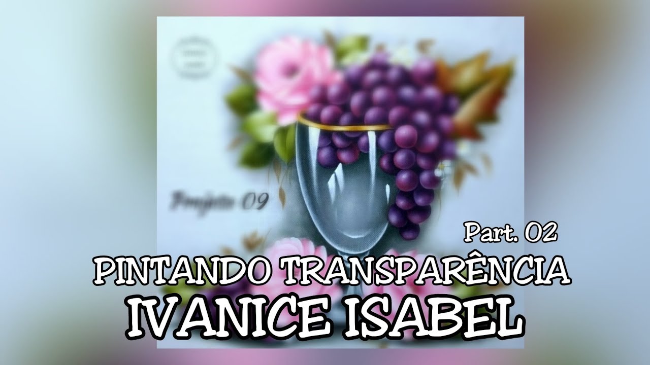 PINTANDO TRANSPARÊNCIA DA TAÇA DO MEU PROJETO 09 Part. 2 | IVANICE ISABEL