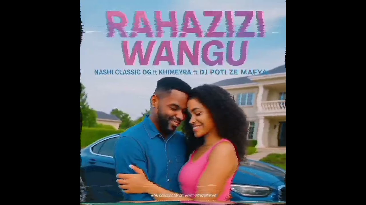 Nashi classic og ft khimeyra & Dj Poti ze Mafya. Rahazizi wangu