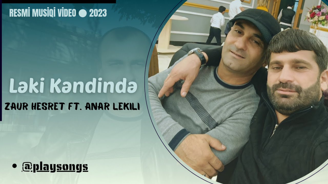 Zaur Həsrət &mdash; Ləki kəndində (feat. Anar Ləkili) Azerbaijani Song | Official Music Video | 2022 