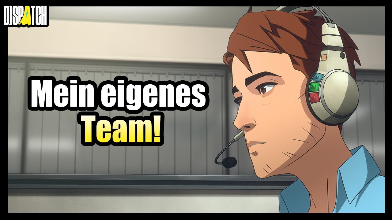 Dispatch #3: Mein eigenes Team! [Deutsch]
