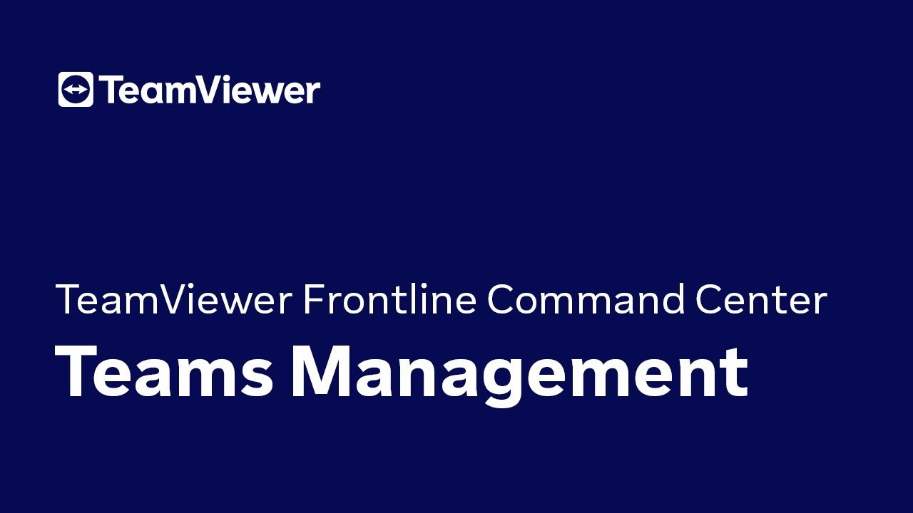 TeamViewer Frontline - Command Center: Teams Management