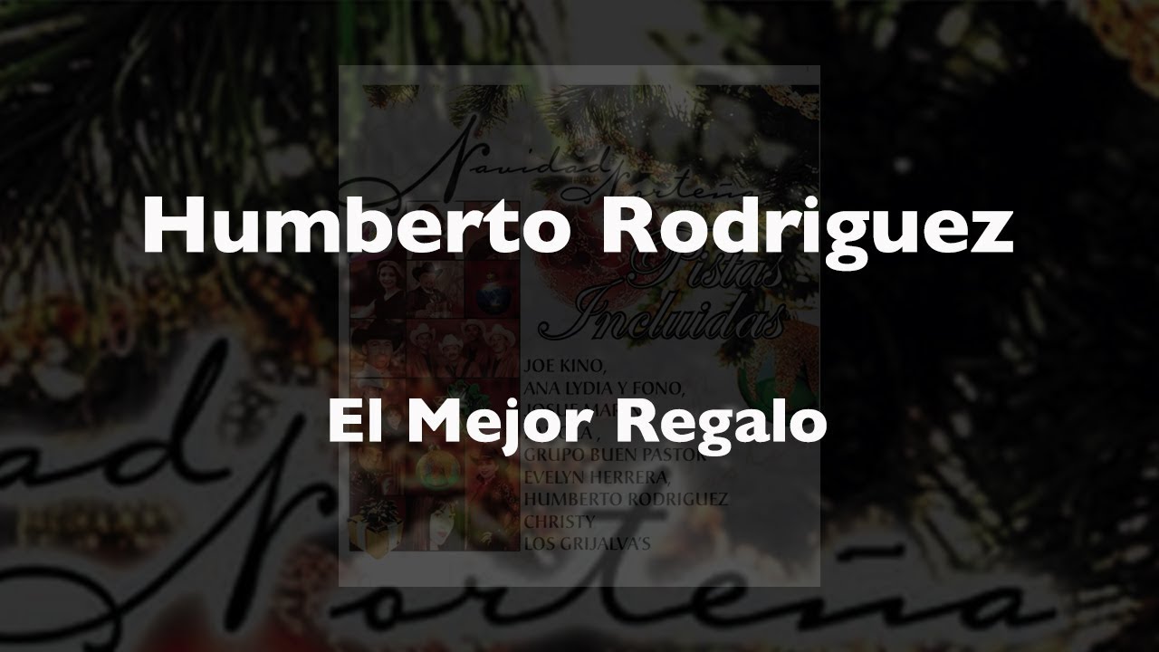 Humberto Rodriguez - El Mejor Regalo
