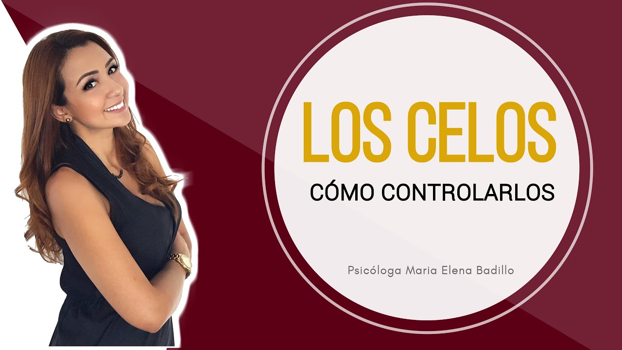 LOS CELOS: 3 claves para superarlos - Psicóloga Maria Elena Badillo