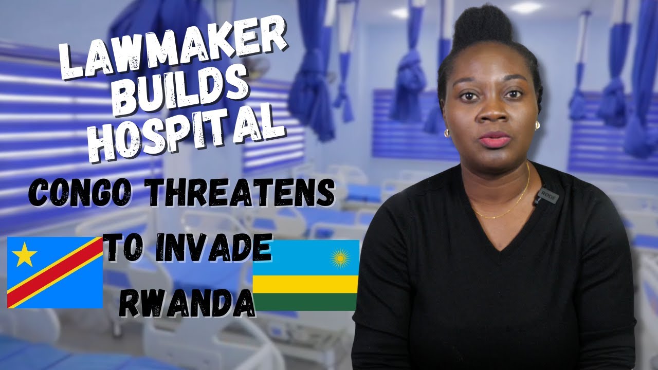 Nig. Lawmaker Builds Hospital, Hostels; Congo Threatens To Invade Rwanda