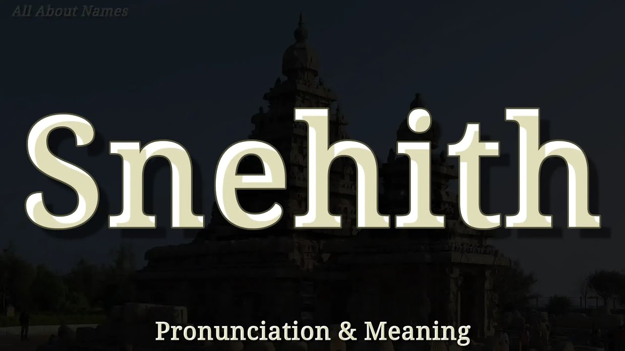 Snehith - Pronunciation and Meaning