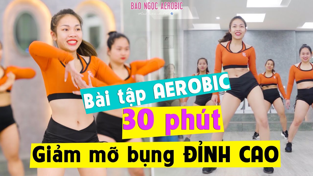 30 PHÚT GIẢM MỠ BỤNG ĐỈNH CAO CÙNG BÀI TẬP VỚI BẢO NGỌC AEROBIC