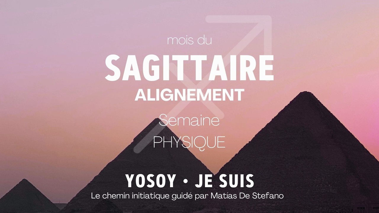 Alignement semaine Physique -SAGITTAIRE- Chemin YOSOY - Français