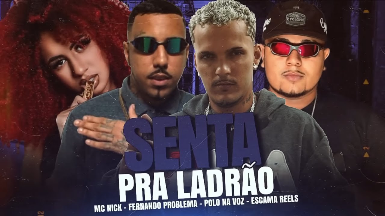SENTA PRA LADRÃO - POLO NA VOZ, FERNANDO PROBLEMA, ESCAMA REELS E MC NICK