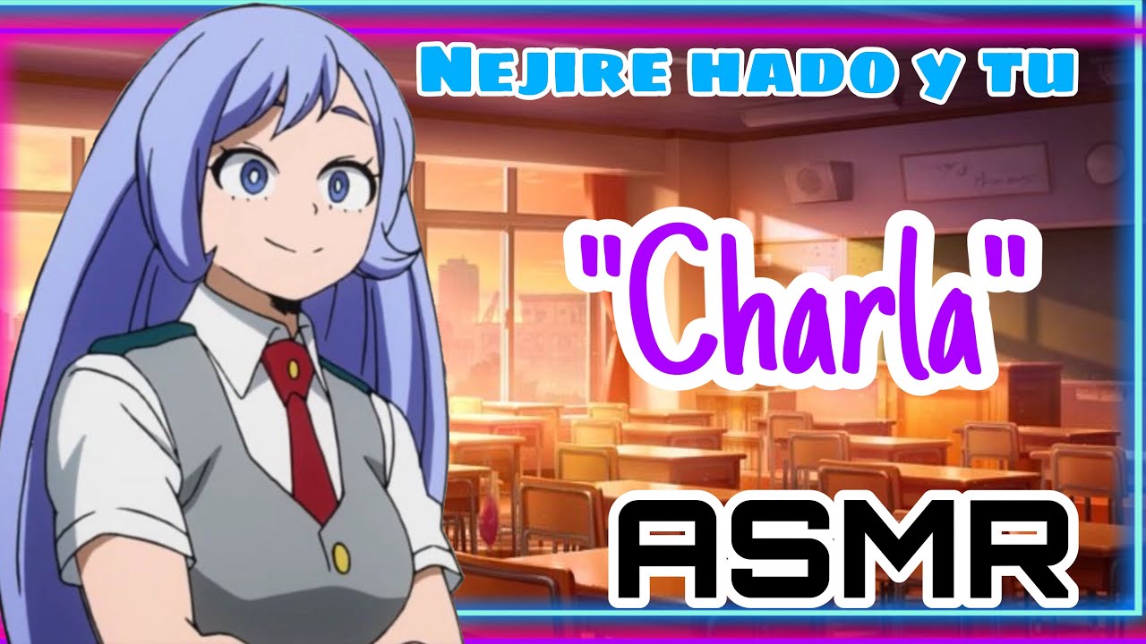 Nejire hado y tu•||  “charla”/ ASMR