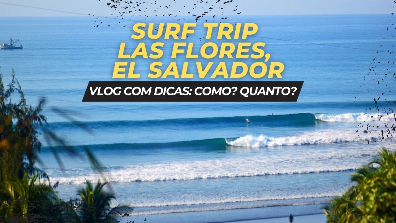 PASSO A PASSO: SURF TRIP PARA LAS FLORES EL SALVADOR // Busy Surfing...