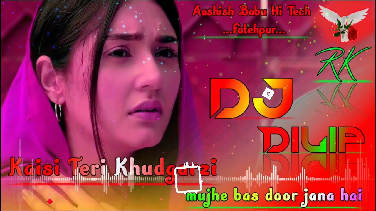 💘Kaisi Teri Khudgarzi🫀Heart Touch Sad Dailogue Mix💘 Hindi Dj Song🫁Dj Ashish Dj DiLip Muzaffarpur💯🚬😭😭
