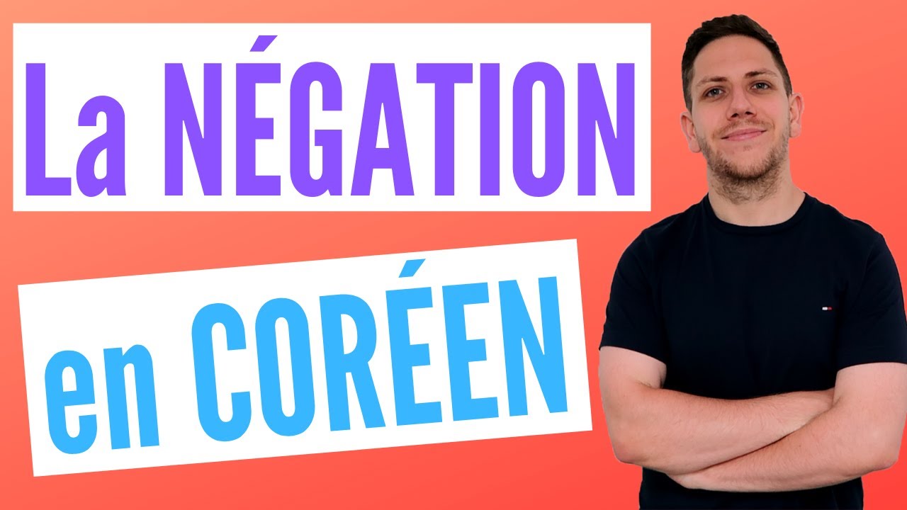 La NÉGATION en CORÉEN - Cours de coréen