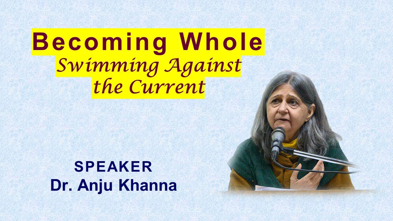 Becoming Whole | Wholeness is Holy, But Not the Social Norm | Dr. Anju Khanna