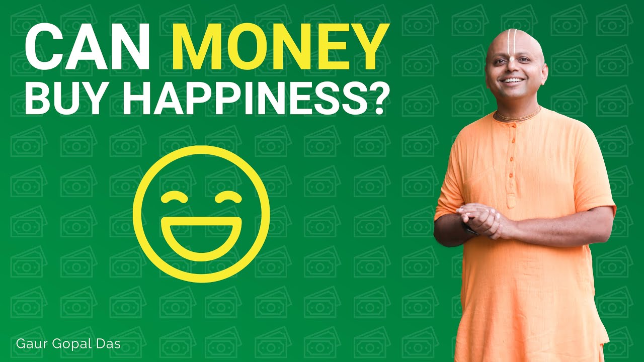 Can money buy happiness? by Gaur Gopal Das