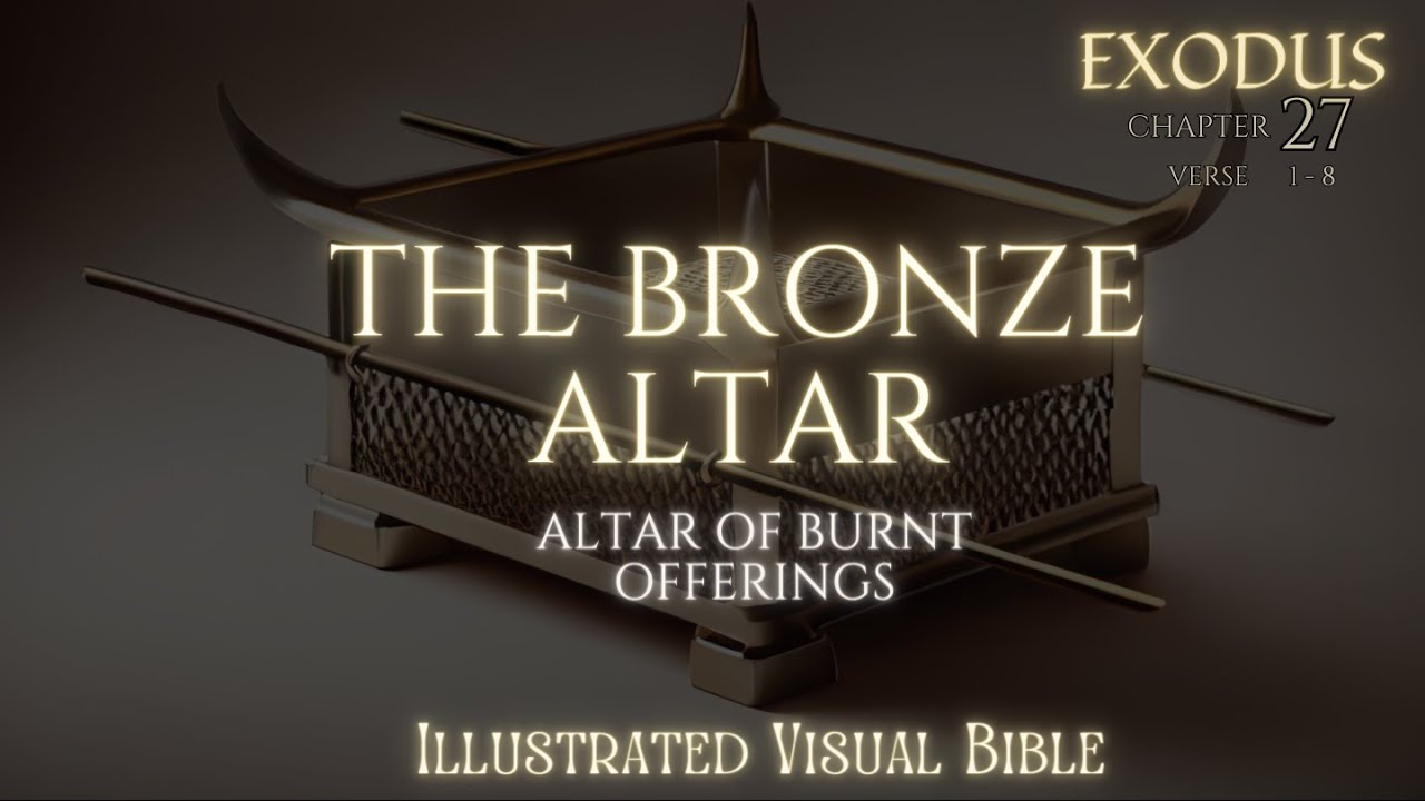 Exodus 27: 1-8 | The Bronze Altar | The Altar of Burnt Offerings|  Visual Bible Animation |